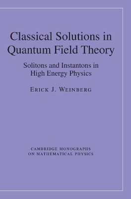 Classical Solutions in Quantum Field Theory - Erick J. Weinberg