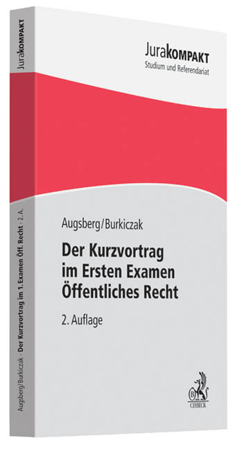 Der Kurzvortrag im Ersten Examen - &Ouml;ffentliches Recht - Steffen Augsberg, Christian Burkiczak