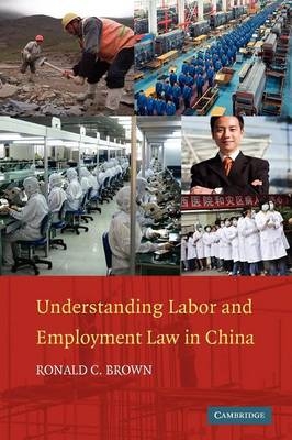 Understanding Labor and Employment Law in China - Ronald C. Brown