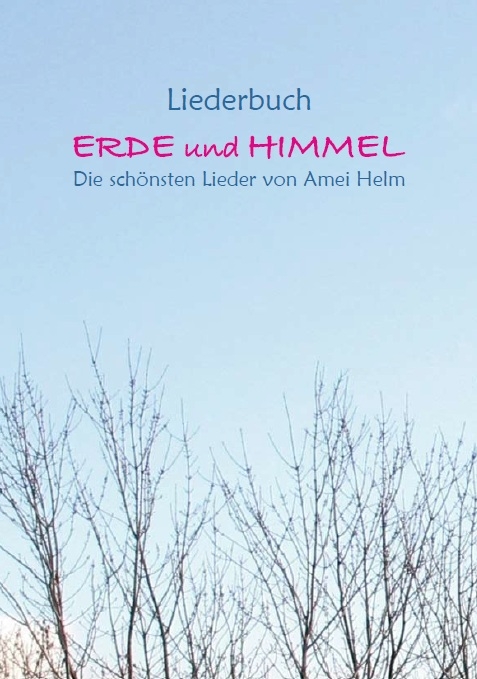 Liederbuch Erde und Himmel - Amei Helm