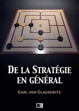 De la strat&eacute;gie en g&eacute;n&eacute;ral - Carl von Clausewitz