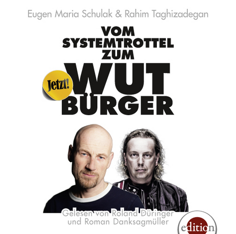 Vom Systemtrottel zum Wutb&uuml;rger - Eugen Maria Schulak, Rahim Taghizadegan