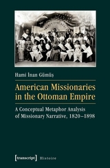 American Missionaries in the Ottoman Empire - Hami Inan G&uuml;m&uuml;s
