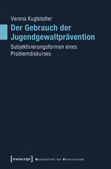 Der Gebrauch der Jugendgewaltpr&auml;vention -  Verena Kuglstatter