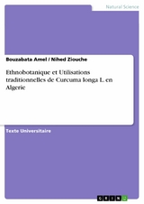 Ethnobotanique et Utilisations traditionnelles de Curcuma longa L. en Algerie -  Bouzabata Amel,  Nihed Ziouche