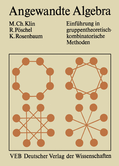Angewandte Algebra für Mathematiker und Informatiker - Mikhail Klin, Reinhard Pöschel, Kurt Rosenbaum
