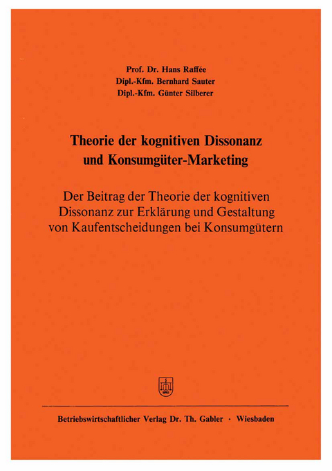 Theorie der kognitiven Dissonanz und Konsumg&uuml;ter-Marketing - Hans Raff&eacute;e, Bernhard Sauter, G&uuml;nter Silberer