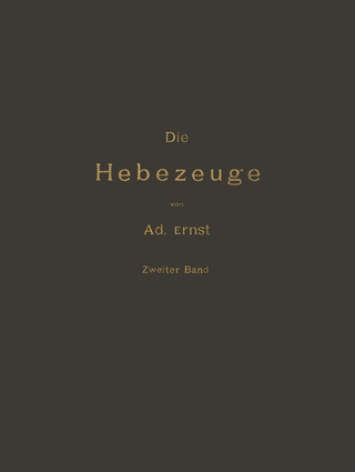 Die Hebezeuge Theorie und Kritik Ausgeführter Konstruktionen mit Besonderer Berücksichtigung der Elektrischen Anlagen Ein Handbuch für Ingenieure, Techniker und Studirende