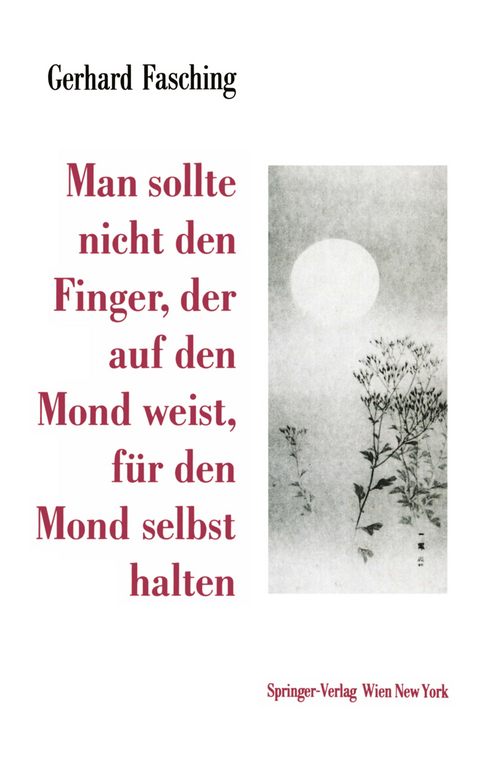 Man sollte nicht den Finger, der auf den Mond weist, f&uuml;r den Mond selbst halten - Gerhard Fasching