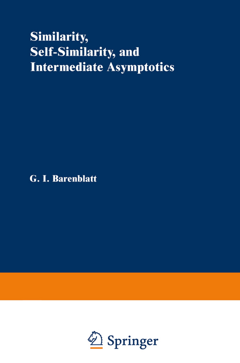 Similarity, Self-Similarity, and Intermediate Asymptotics - 