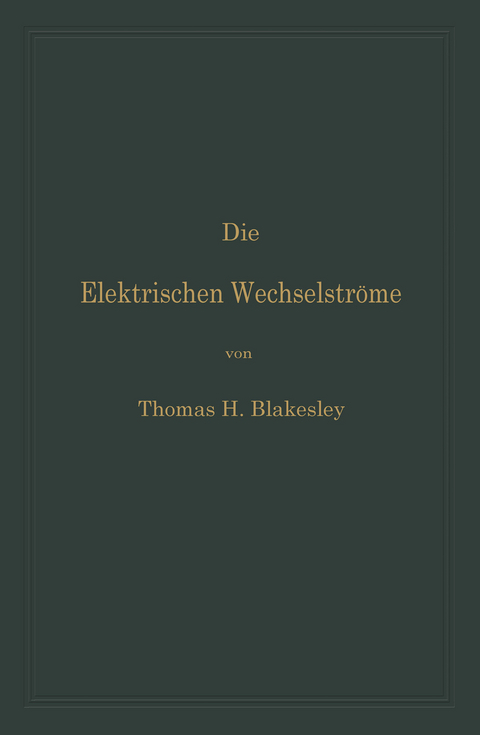 Die Elektrischen Wechselstr&ouml;me - Thomas H. Blakesley, Clarence P. Feldmann