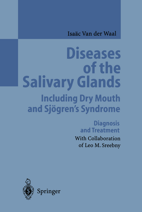 Diseases of the Salivary Glands Including Dry Mouth and Sj&ouml;gren&rsquo;s Syndrome - Isa&auml;c van der Waal