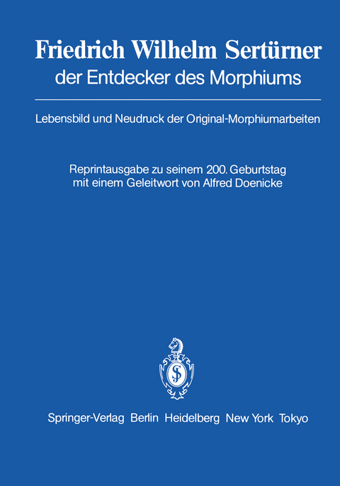 Friedrich Wilhelm Sert&uuml;rner der Entdecker des Morphiums - 