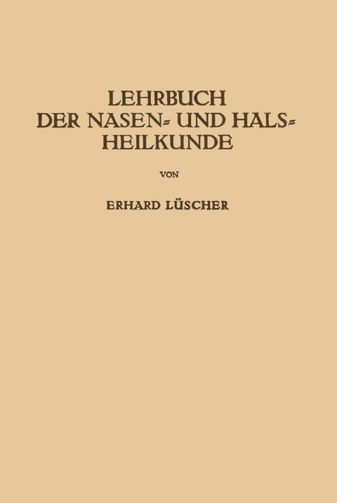 Lehrbuch der Nasen- und Hals Heilkunde und der Endoskopie der Speiser&ouml;hre und der Luftwege - Erhard L&uuml;scher