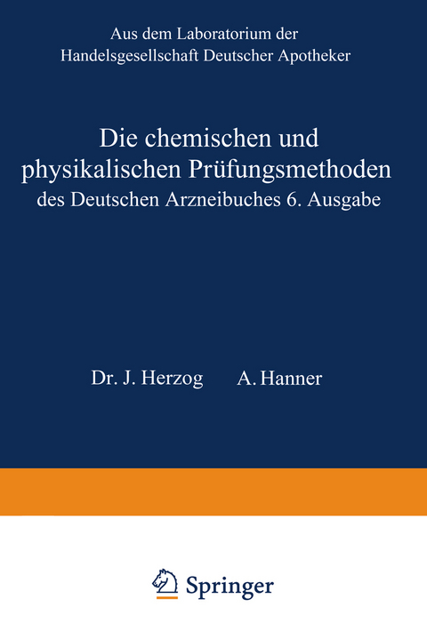 Die chemischen und physikalischen Pr&uuml;fungsmethoden des Deutschen Arzneibuches 6. Ausgabe - Joseph. Herzog, Adolf Hanner