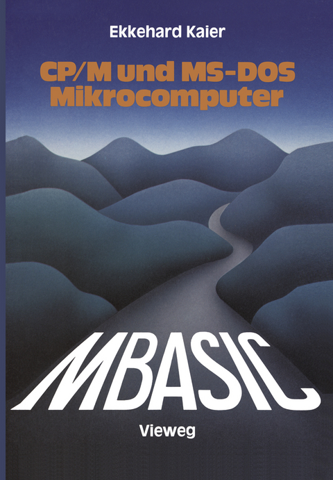 MBASIC-Wegweiser für Mikrocomputer unter CP/M und MS-DOS - Ekkehard Kaier