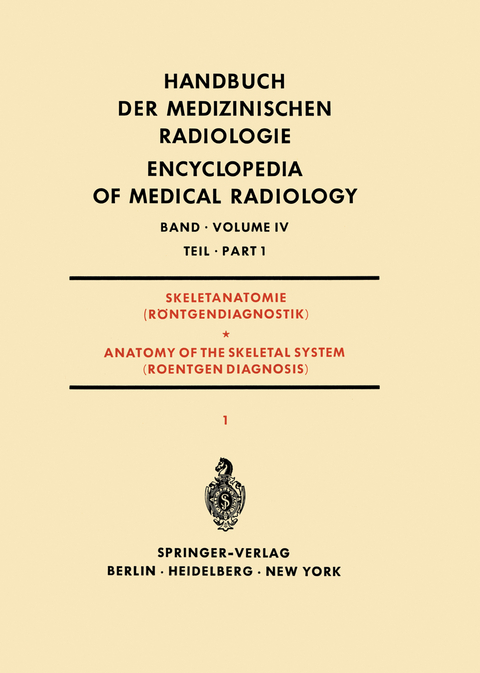 Skeletanatomie (R&ouml;ntgendiagnostik) Teil 1 / Anatomy of the Skeletal System (Roentgen Diagnosis) Part 1 - Rodolfo Amprino, Hans-Joachim Dulce, Arne Engstr&ouml;m, K. Haasch, Friedrich Heuck, A. Hulth, A. Iball, Karl-Heinrich Knese, Richard Maatz