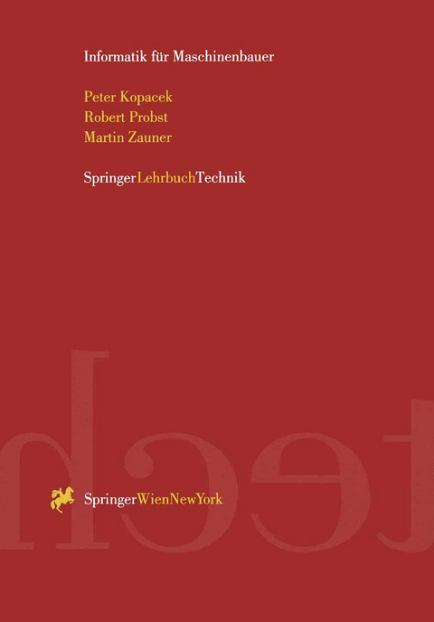 Informatik für Maschinenbauer - Peter Kopacek, Robert Probst, Martin Zauner