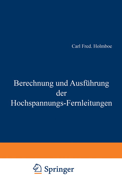 Berechnung und Ausf&uuml;hrung der Hochspannungs-Fernleitungen - Carl Fred. Holmboe