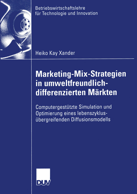 Marketing-Mix-Strategien in umweltfreundlich-differenzierten M&auml;rkten - Heiko Xander