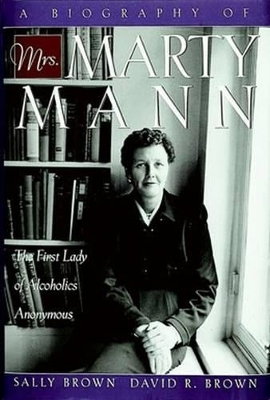 A Biography of Mrs. Marty Mann - Sally Brown