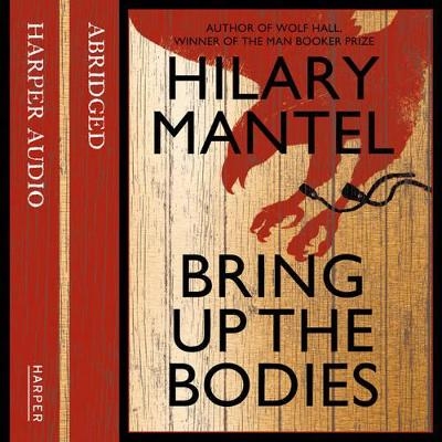 Bring up the Bodies - Hilary Mantel