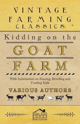 Kidding on the Goat Farm - With Information on Rearing, Breeding and Feeding Kids