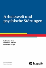 Arbeitswelt und psychische St&ouml;rungen - Katharina Bode, Friederike Maurer, Christoph Kr&ouml;ger