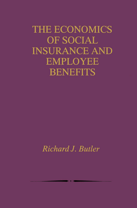 The Economics of Social Insurance and Employee Benefits - Richard J. Butler