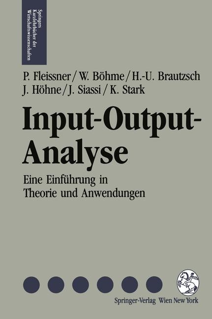 Input-Output-Analyse - Peter Fleissner, Wolfgang B&ouml;hme, Hans U. Brautzsch, J&ouml;rg H&ouml;hne, Jilla Siassi, Karl Stark