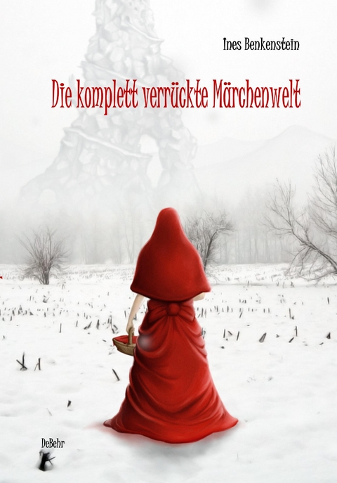 Die komplett verr&uuml;ckte M&auml;rchenwelt - Ines Benkenstein
