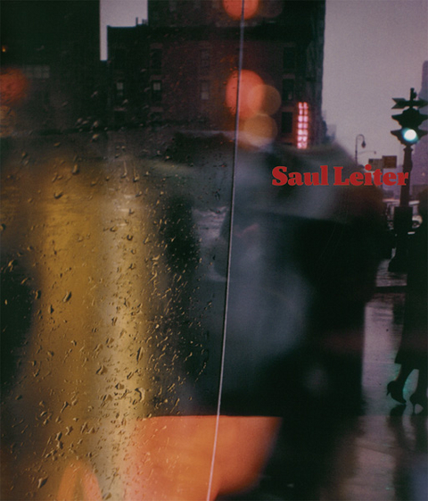 Saul Leiter &ndash; Retrospektive - Vince Aletti, Margit Erb, Adam Harrison Levy, Rolf Nobel, Ulrich R&uuml;tter, Carrie Springer