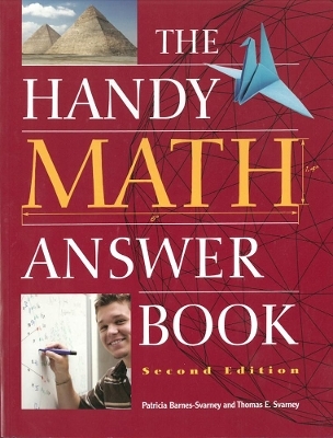The Handy Math Answer Book - Patricia Barnes-Svarney, Thomas E. Svarney