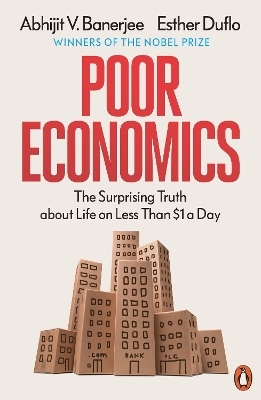 Poor Economics - Abhijit V. Banerjee, Esther Duflo