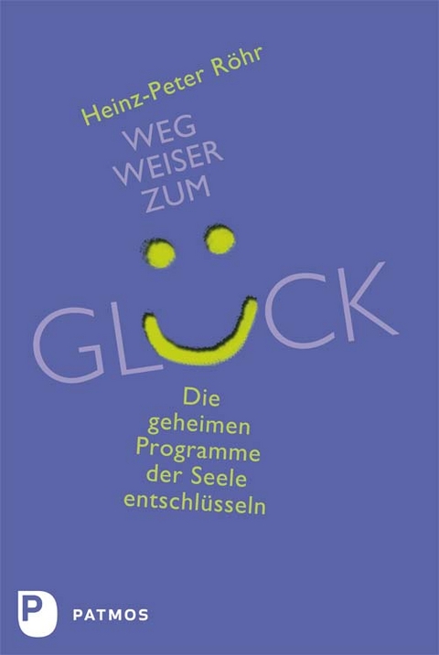 Wegweiser zum Glück - Heinz-Peter Röhr