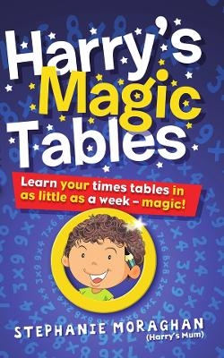Harry's Magic Tables - Stephanie Moraghan