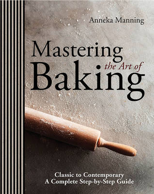 Mastering the Art of Baking - Anneka Manning
