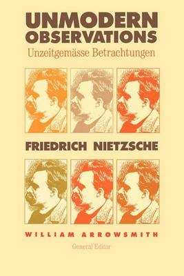 Unmodern Observations (Unzeitgem&auml;sse Betrachtungen) - Friedrich Nietzsche