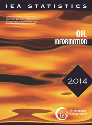 Oil information 2014 -  International Energy Agency
