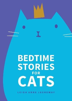 Bedtime Stories for Cats - Leigh Anne Jasheway