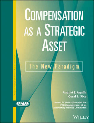 Compensation as a Strategic Asset - August J. Aquila, Coral L. Rice