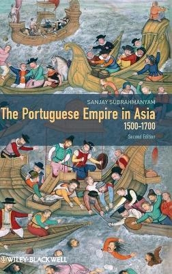 The Portuguese Empire in Asia, 1500-1700 - Sanjay Subrahmanyam