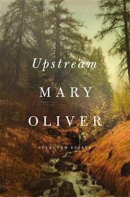 Upstream - Mary Oliver