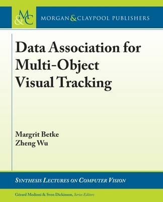 Data Association for Multi-Object Visual Tracking - Margrit Betke, Zheng Wu