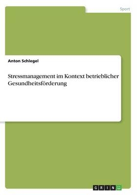Stressmanagement im Kontext betrieblicher Gesundheitsförderung