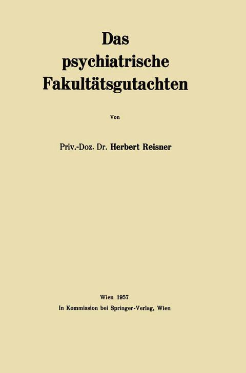 Das psychiatrische Fakult&auml;tsgutachten - Herbert Reisner