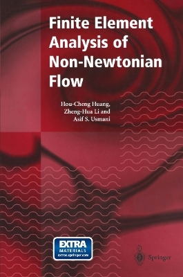 Finite Element Analysis of Non-Newtonian Flow - Hou-Cheng Huang, Zheng-Hua Li, Asif S. Usmani