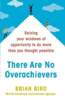 There Are No Overachievers - Brian Biro