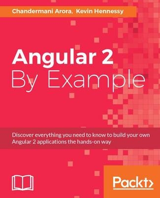 Angular 2 By Example - Chandermani Arora, Kevin Hennessy
