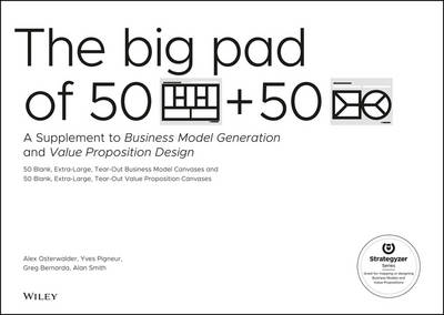 The Big Pad of 50 Blank, Extra-Large Business Model Canvases and 50 Blank, Extra-Large Value Proposition Canvases - Alexander Osterwalder, Yves Pigneur, Gregory Bernarda, Alan Smith